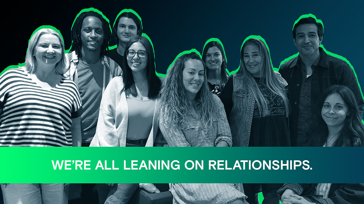 We're All Leaning On Relationships.