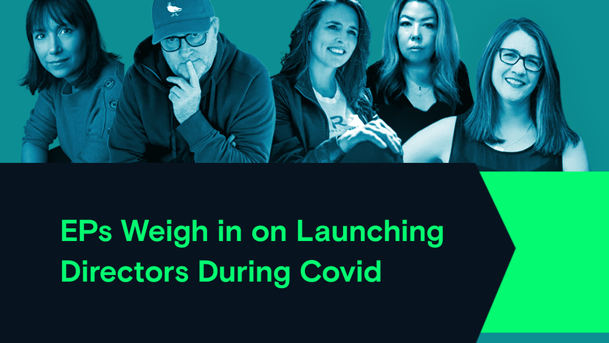 EPs Weigh in on Launching Directors During Covid