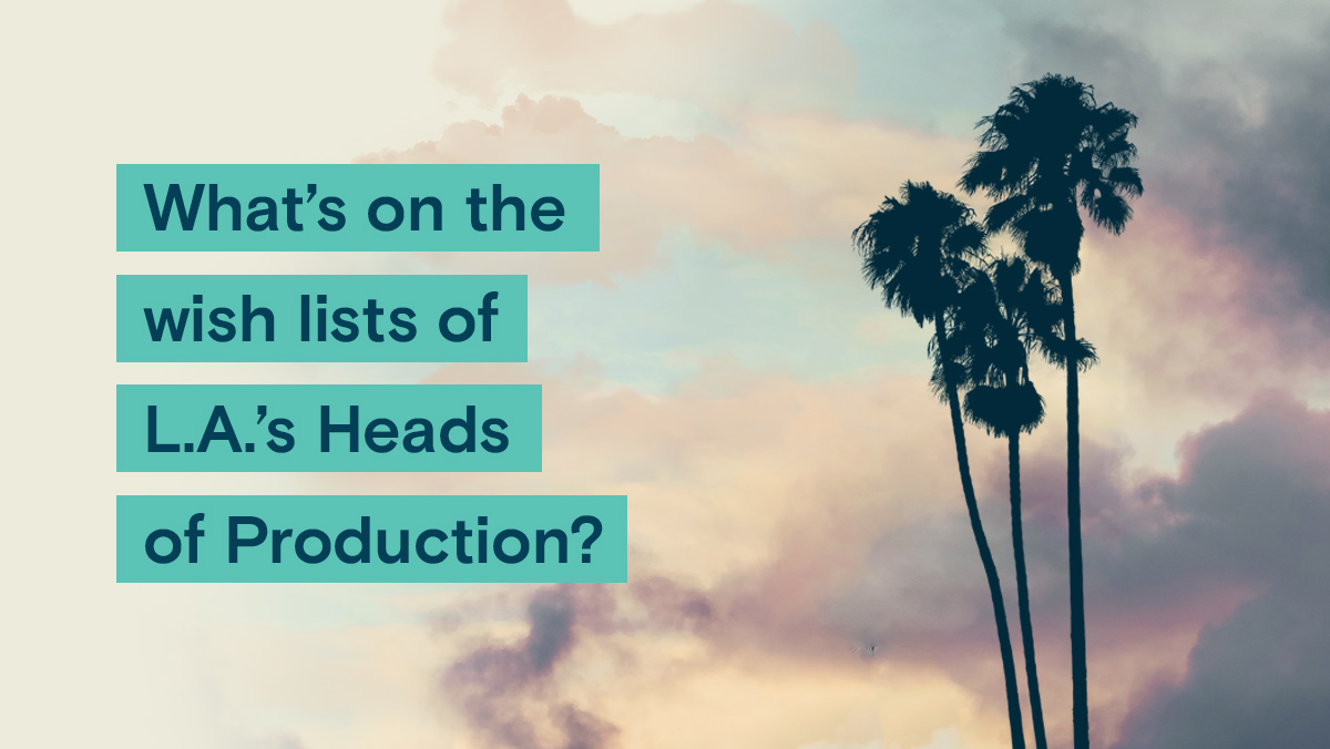 What's on the wish list of L.A.'s Heads of Production?