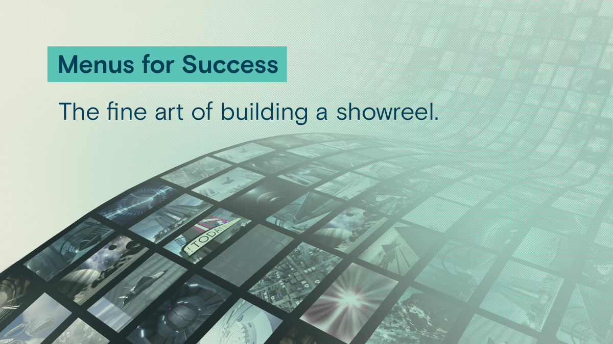 Menus for Success: The fine art of building a showreel.