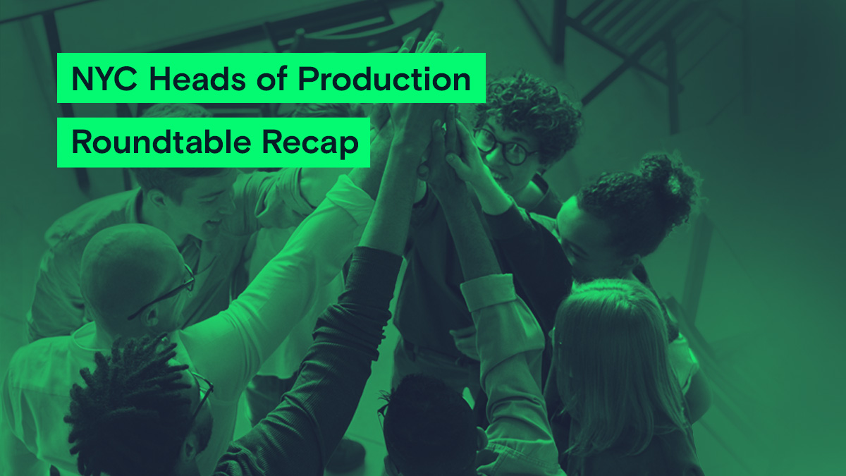 NYC Heads of Production Roundtable Recap.